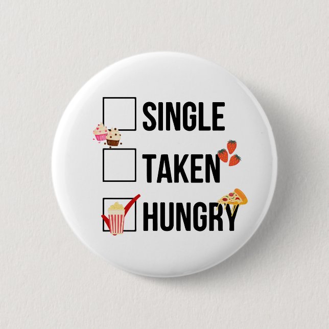 Badge Rond 5 Cm Citation drôle Single Taken Hungry (Devant)