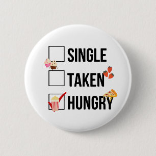 Badge Rond 5 Cm Citation drôle Single Taken Hungry