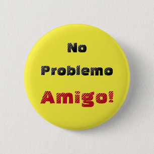 Badge Rond 5 Cm Citation espagnole No Problemo Amigo en gras