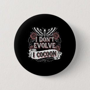 Badge Rond 5 Cm Citation gothique amusante Je n’évolue pas I Cocoo