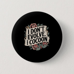 Badge Rond 5 Cm Citation gothique amusante Je n’évolue pas I Cocoo