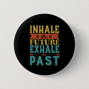 Badge Rond 5 Cm Citation Inspirante Inhale Future Exhale Passé
