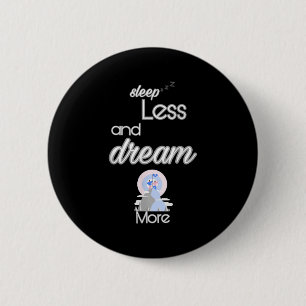 Badge Rond 5 Cm Citation Inspirationnelle Sommeil Moins Rêver Plus