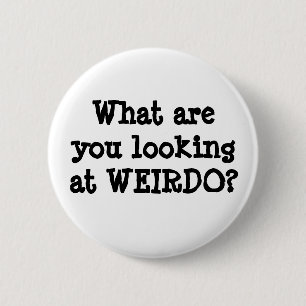 Badge Rond 5 Cm Citations amusantes Humour bouton Weirdo