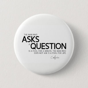 Badge Rond 5 Cm CITATIONS : Confucius : Posez une question
