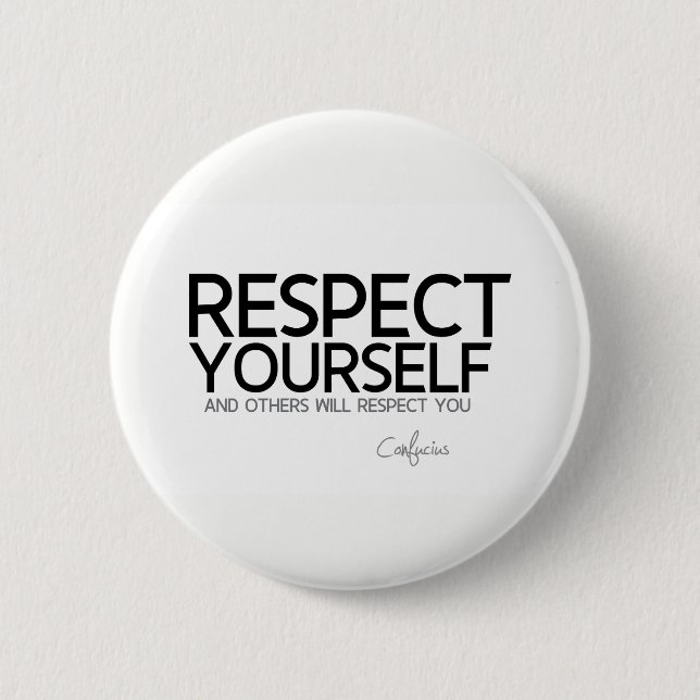 Badge Rond 5 Cm CITATIONS : Confucius : Respect vous-même (Devant)