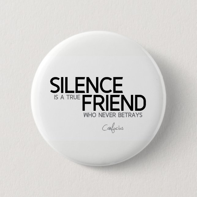 Badge Rond 5 Cm CITATIONS : Confucius : Silence, ami vrai (Devant)