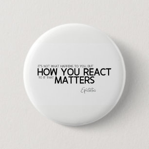 Badge Rond 5 Cm CITATIONS : Epictetus : Comment vous réagissez