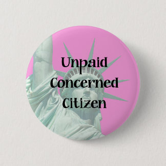 Badge Rond 5 Cm Citoyenne de Madame Liberty Unpaid Protester