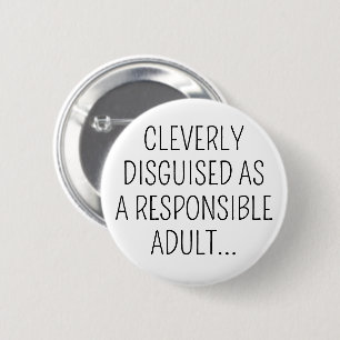 Badge Rond 5 Cm Clairement déguisé en adulte responsable