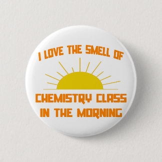 Badge Rond 5 Cm Classe d'odeur de chimie le matin