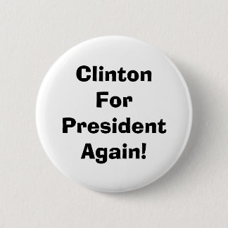 Badge Rond 5 Cm Clinton pour le Président Again !