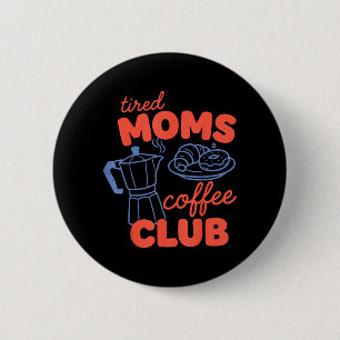 Badge Rond 5 Cm Club de café des mamans fatiguées rétro Drôle de v