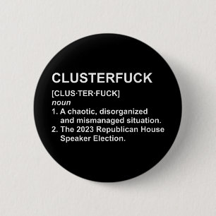 Badge Rond 5 Cm Clusterf*ck Élection du président de la Chambre de