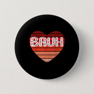 Badge Rond 5 Cm Coeur vintage Bruh Valentines Jour Garçons Mens En