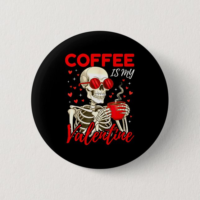 Badge Rond 5 Cm Coffee Is My Valentine Skeleton Funny Coffee Lover (Devant)