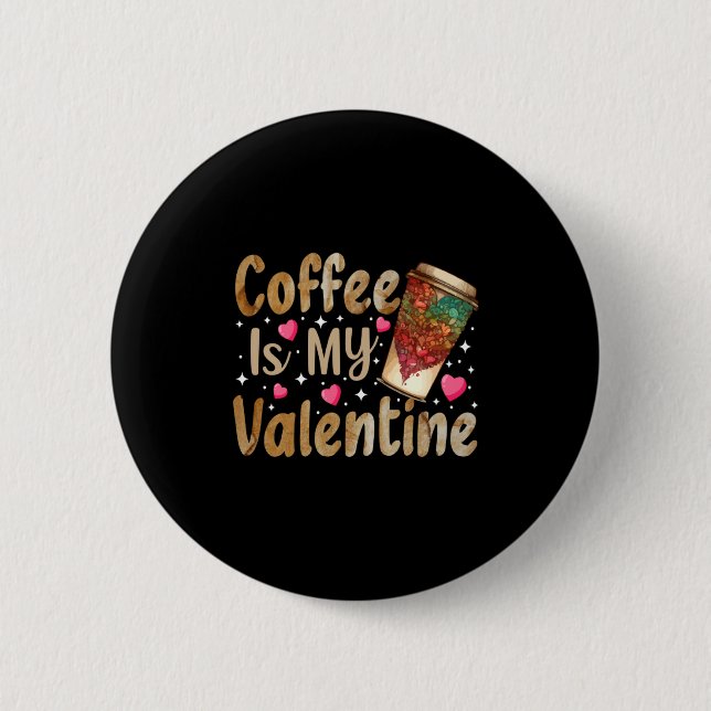 Badge Rond 5 Cm Coffee Is My Valentine Valentines Day Coffee  (Devant)