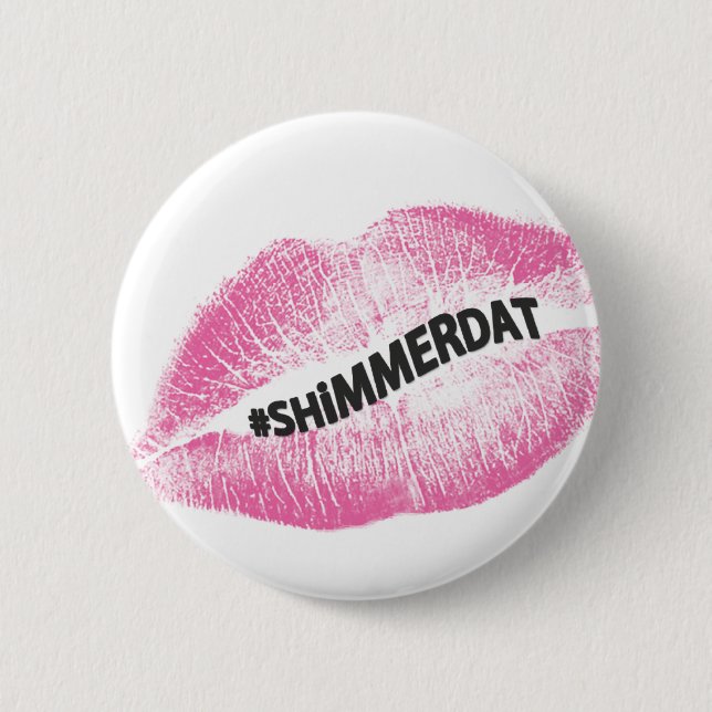 Badge Rond 5 Cm collection de "#ShimmerDat" (Devant)