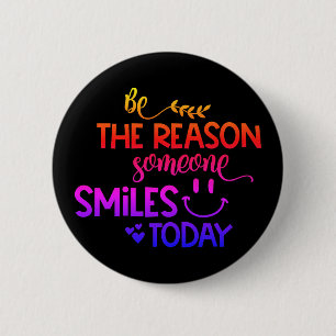 Badge Rond 5 Cm Colorée - Soyez la raison pour laquelle quelqu'un