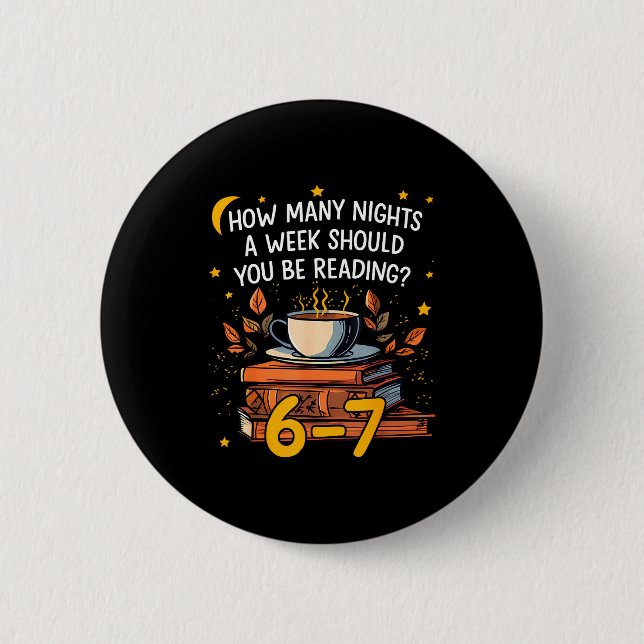 Badge Rond 5 Cm Combien de nuits par semaine devriez-vous lire 6 7 (Devant)