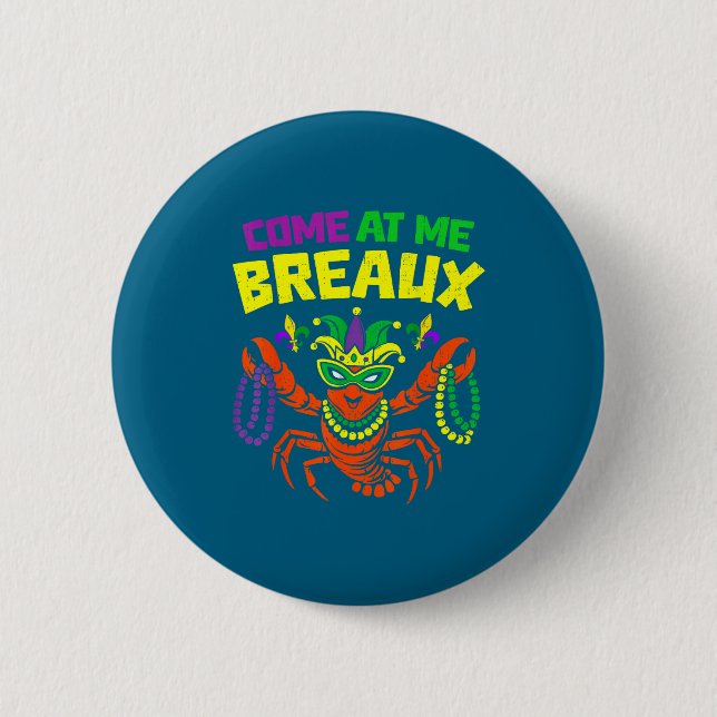 Badge Rond 5 Cm Come At Me Breaux Crawfish Mardi Gras Carnival Men (Devant)