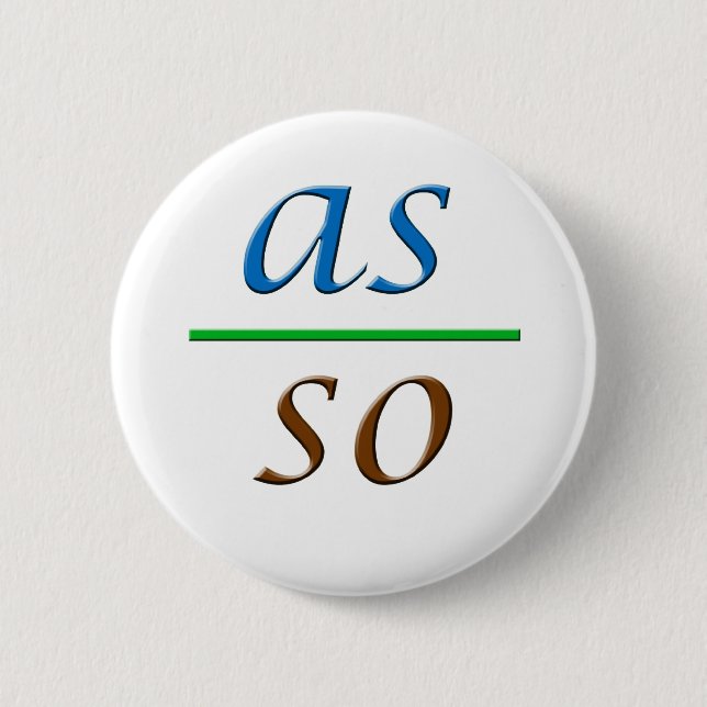 Badge Rond 5 Cm comme ci-dessus tellement ci-dessous (Devant)