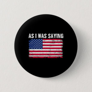 Badge Rond 5 Cm Comme Je Le Disais Drôle Citation Politique Trump 