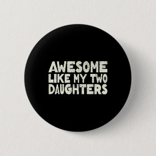 Badge Rond 5 Cm Comme Mes Deux Filles Bonne Fête des pères Papa Ho