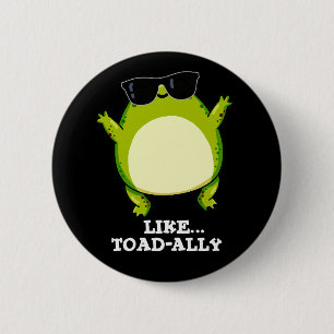 Badge Rond 5 Cm Comme Toad-ally Funny Toad Pun Dark BG