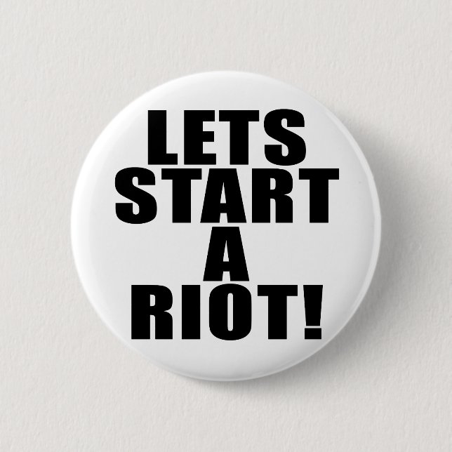 Badge Rond 5 Cm Commençons Une Émeute ! (Devant)
