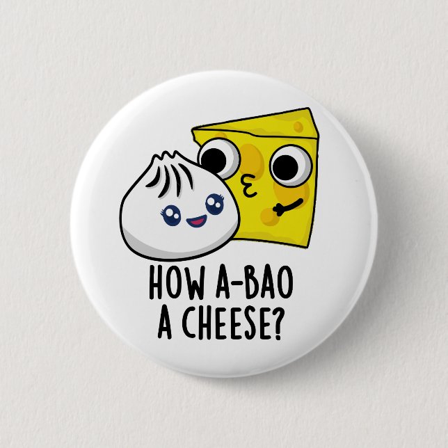 Badge Rond 5 Cm Comment A-Bao Un Fromage Drôle Pun de nourriture (Devant)