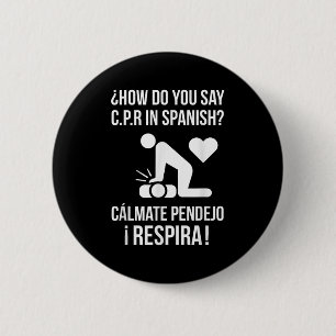 Badge Rond 5 Cm Comment Dites-Vous C.p.r En Espagnol_ Calmate Y Re