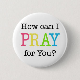 Badge Rond 5 Cm Comment est-ce que JE peux PRIER pour vous ?