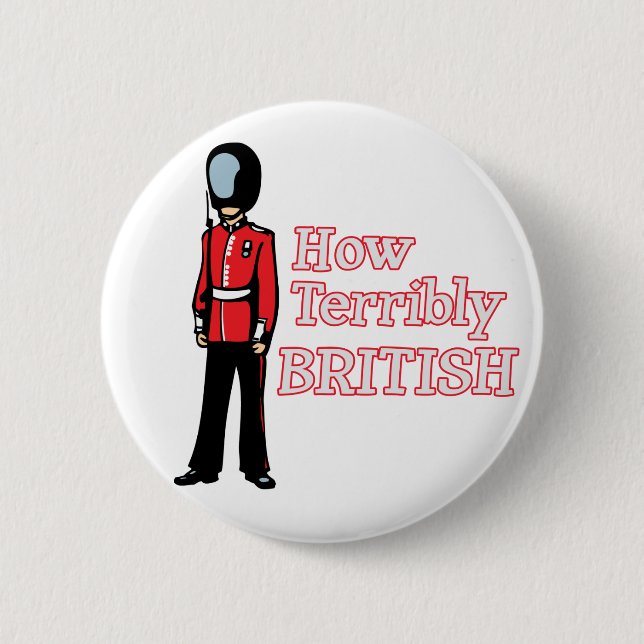 Badge Rond 5 Cm Comment garde terriblement britannique (Devant)