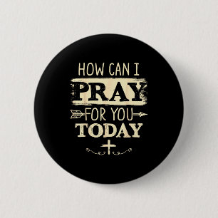 Badge Rond 5 Cm Comment puis-je prier pour vous aujourd'hui Prière