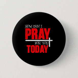 Badge Rond 5 Cm Comment puis-je prier pour vous aujourd'hui Prière