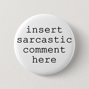 Badge Rond 5 Cm Commentaire sarcastique