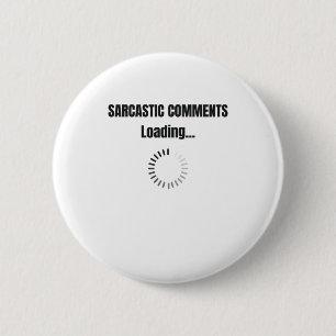 Badge Rond 5 Cm Commentaires Sarcastiques Chargement Humour Sarcas