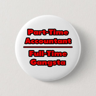 Badge Rond 5 Cm Comptable à temps partiel .. Gangsta à temps plein