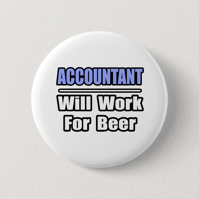 Badge Rond 5 Cm Comptable...Travaillera Pour La Bière (Devant)