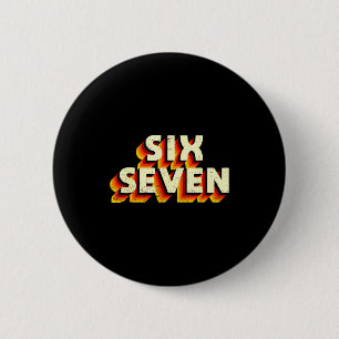Badge Rond 5 Cm Conception de mème amusant Six Sept 6 7