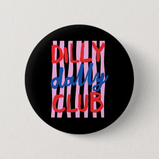 Badge Rond 5 Cm Conception du Dilly Dally Club