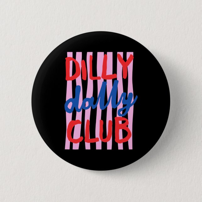 Badge Rond 5 Cm Conception du Dilly Dally Club (Devant)