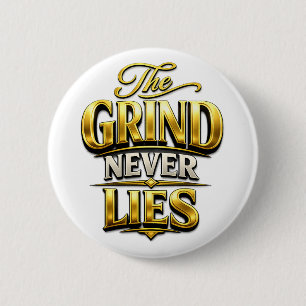 Badge Rond 5 Cm Conception Motivationnelle Or The Grind Never Lies