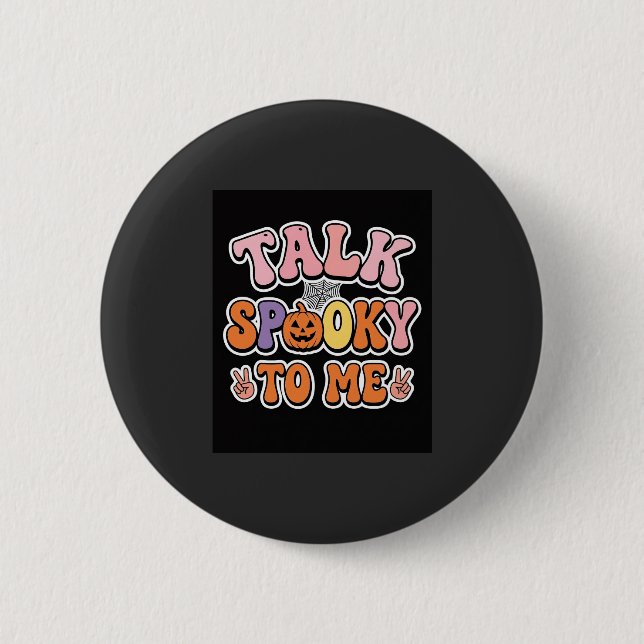 Badge Rond 5 Cm Conception Spooky Talk Spooky To Me Halloween_1 (Devant)