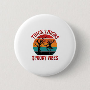 Badge Rond 5 Cm Conceptions de chemise Halloween Thick Thighs Spoo