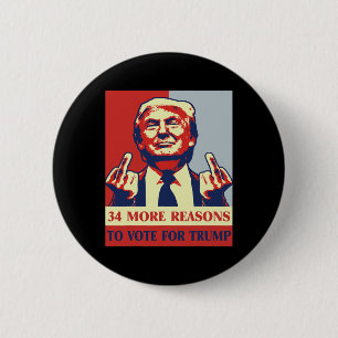 Badge Rond 5 Cm Condamné Felon 34 Autres Raisons De Voter Pour Tru