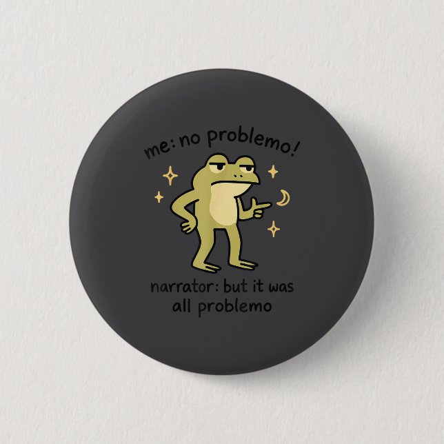 Badge Rond 5 Cm Confident Frog Meme Me No Problem Narrator Quote F (Devant)