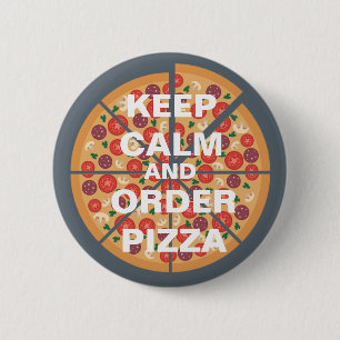 Badge Rond 5 Cm Conserver calme et commander pizza