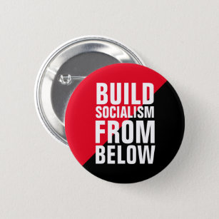 Badge Rond 5 Cm Construire le socialisme à partir du dessous